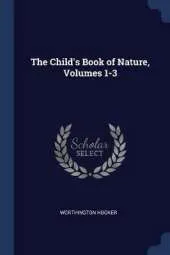 The Child's Book of Nature, Volumes 1-3