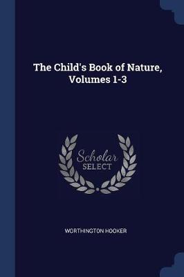 The Child's Book of Nature, Volumes 1-3