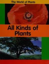 The World of Plants: All Kinds Of Plants