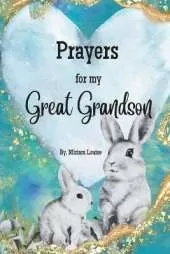Prayers for my Great Grandson: A children's book of Christian Prayers for a Great Grandson