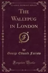 The Wallypug in London (Classic Reprint)