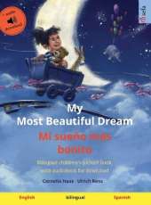 My Most Beautiful Dream - Mi sueño más bonito (English - Spanish): Bilingual children's picture book, with audiobook for download