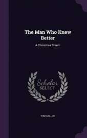 The Man Who Knew Better: A Christmas Dream
