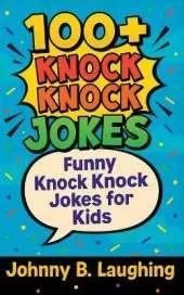 100+ Knock Knock Jokes: Funny Knock Knock Jokes for Kids