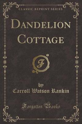 Dandelion Cottage (Classic Reprint)
