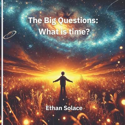 The Big Questions: What is time?
