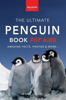 Penguins The Ultimate Penguin Book for Kids: 100+ Amazing Penguin Facts, Photos, Quiz + More