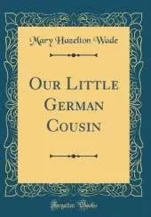 Our Little German Cousin (Classic Reprint)