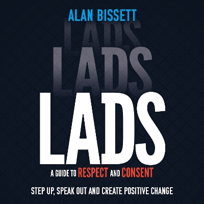 Lads: A Guide to Respect and Consent for Teenage Boys - Read this after watching Adolescence!
