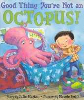 Good Thing You're Not An Octopus