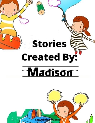 Stories Created By: Madison