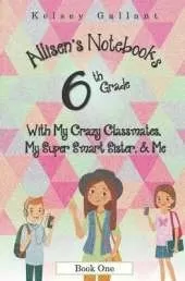 6th Grade with My Crazy Classmates, My Super Smart Sister, & Me: [Library Edition]