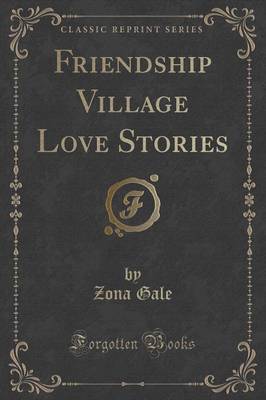 Friendship Village Love Stories (Classic Reprint)