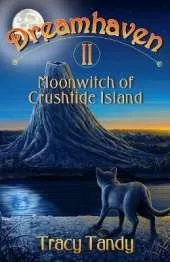 Moonwitch of Crushtide Island: Dreamhaven Book II