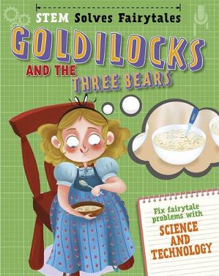 STEM Solves Fairytales: Goldilocks and the Three Bears: fix fairytale problems with science and technology