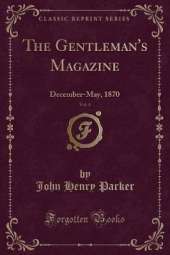 The Gentleman's Magazine, Vol. 4: December-May, 1870 (Classic Reprint)
