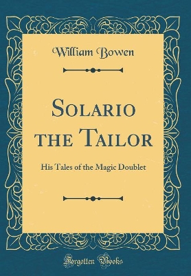 Solario the Tailor: His Tales of the Magic Doublet (Classic Reprint)