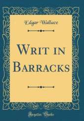 Writ in Barracks (Classic Reprint)
