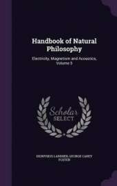 Handbook of Natural Philosophy: Electricity, Magnetism and Acoustics, Volume 5