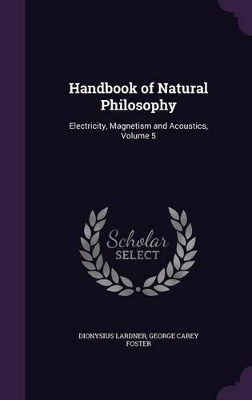 Handbook of Natural Philosophy: Electricity, Magnetism and Acoustics, Volume 5