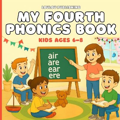 My Fourth Phonics Book: Kids Ages 6-8: A child-friendly phonics book that helps children master alternative spellings, tricky patterns, and confident reading.