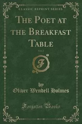 The Poet at the Breakfast Table, Vol. 2 (Classic Reprint)