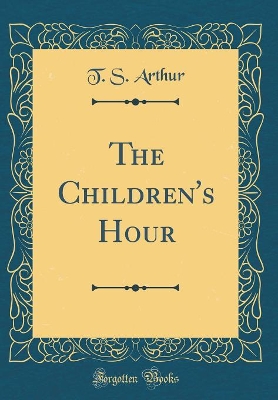The Children's Hour (Classic Reprint)