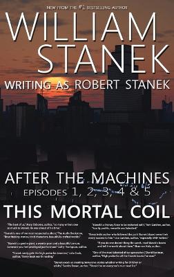 After the Machines Episodes 1, 2, 3, 4 & 5: This Mortal Coil
