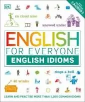 English for Everyone English Idioms: Learn and practise common idioms and expressions