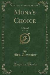 Mona's Choice, Vol. 2 of 3: A Novel (Classic Reprint)