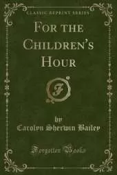 For the Children's Hour (Classic Reprint)