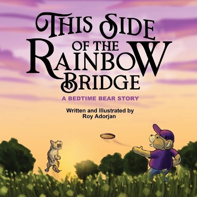 This Side of the Rainbow Bridge: A Bedtime Bear Story