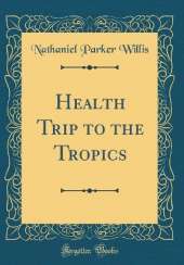 Health Trip to the Tropics (Classic Reprint)