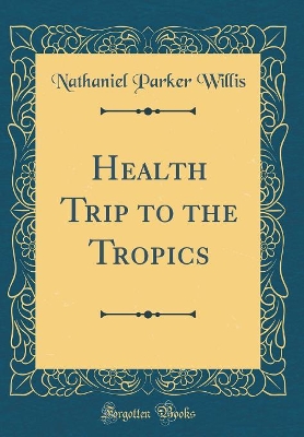 Health Trip to the Tropics (Classic Reprint)