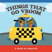 Things That Go Vroom: A Book of Vehicles