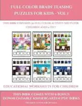 Educational Worksheets for Children (Full color brain teasing puzzles for kids - Vol 1): This book contains 30 full color activity sheets for children aged 4 to 7