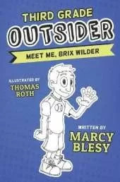 Third Grade Outsider: Meet Me, Brix Wilder