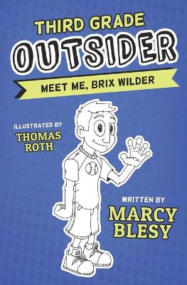 Third Grade Outsider: Meet Me, Brix Wilder