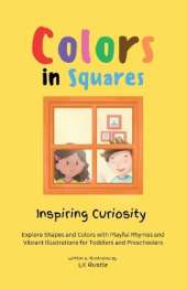 Colors in Squares - Inspiring Curiosity: Explore Shapes and Colors with Playful Rhymes and Vibrant Illustrations for Toddlers and Preschoolers