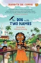 The Dog with Two Names Stories That Celebrate Diversity
