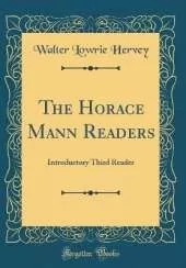 The Horace Mann Readers: Introductory Third Reader (Classic Reprint)