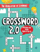 "Crossword 2.0" The Revolution in Learning!: The First Fun & Educational Crossword Puzzles for Kids ages 9 to 12.