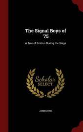 The Signal Boys of '75: A Tale of Boston During the Siege