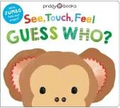See, Touch, Feel: Guess Who?: With jumbo fold-out pages!