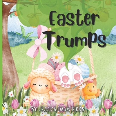EASTER TRUMPS - A rhyming flatulent book about Lambs, Chicks and Bunnies who trump and fart! Fun for all the family!: Funny farting story book for all genders about Easter animals with noisy stinky bottoms!!
