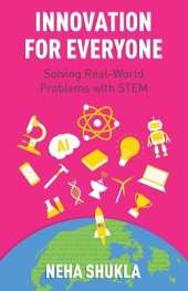 Innovation for Everyone: Solving Real-World Problems with STEM