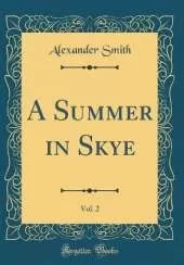 A Summer in Skye, Vol. 2 (Classic Reprint)