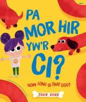 Pa Mor Hir yw'r Ci? / How Long Is That Dog?