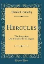 Hercules: The Story of an Old-Fashioned Fire Engine (Classic Reprint)