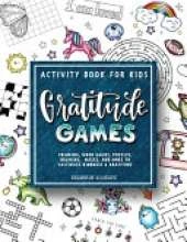 Gratitude Games: An Activity Book for Kids Featuring Coloring, Word Searches, Puzzles, Drawing, Mazes, and More